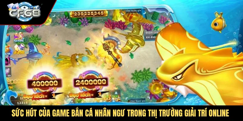 Sức hút của game bắn cá nhân ngư trong thị trường giải trí online