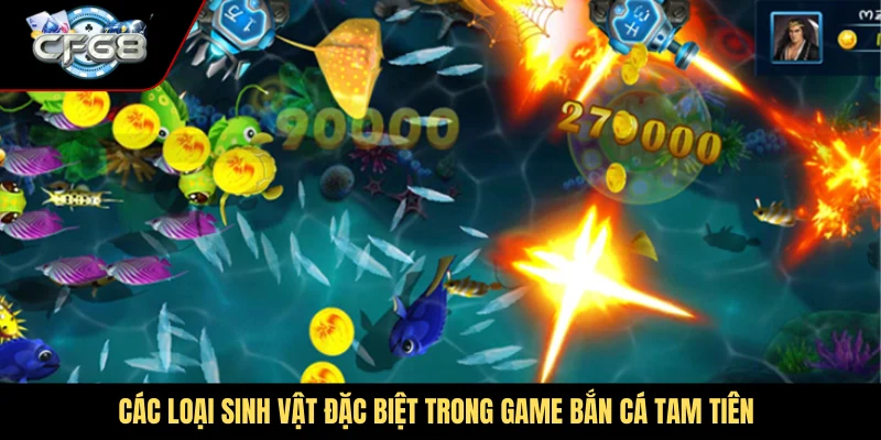 Các loại sinh vật đặc biệt trong game bắn cá Tam Tiên