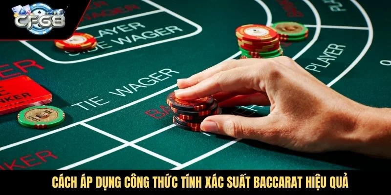 Cách áp dụng công thức tính xác suất trò Baccarat hiệu quả CF68