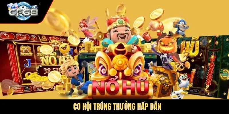 Cơ hội trúng thưởng hấp dẫn