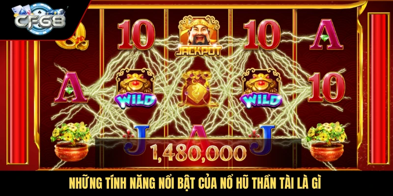 Những tính năng nổi bật của nổ hũ thần tài là gì