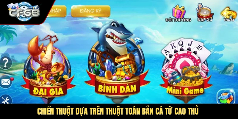 Chiến thuật dựa trên thuật toán bắn cá từ cao thủ